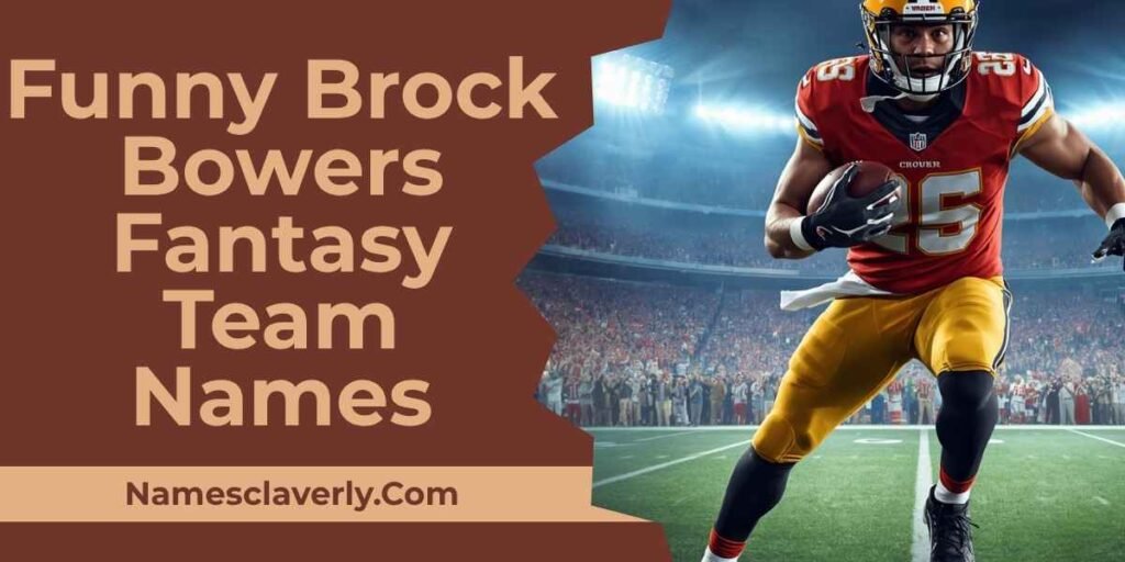 Funny Brock Bowers Fantasy Team Names