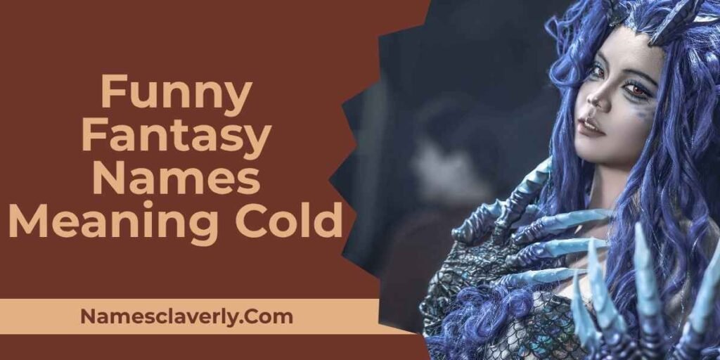 Funny Fantasy Names Meaning Cold
