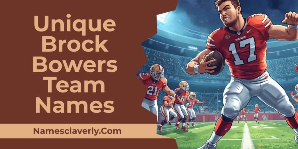 Unique Brock Bowers Team Names