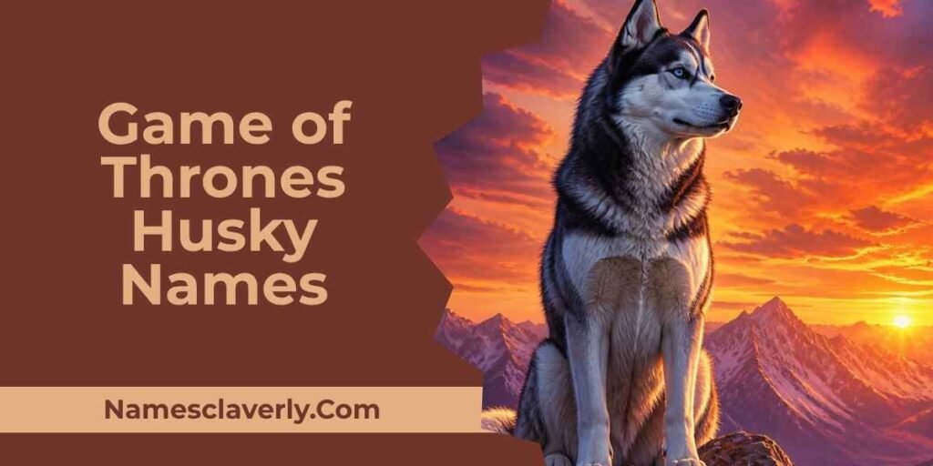Game of Thrones Husky Names