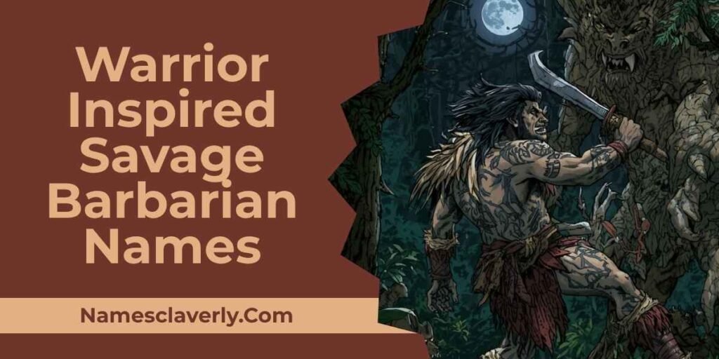 Warrior Inspired Savage Barbarian Names